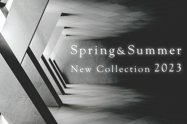 Spring ＆ Summer New Collection2023